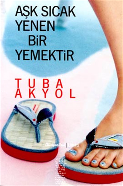 Aşk Sıcak Yenen Bir Yemektir Tuba Akyol Chiviyazıları Yayınevi
