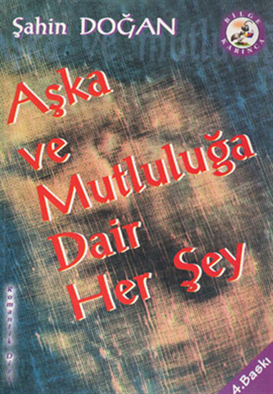 Aşka ve Mutluluğa Dair Şey Şahin Doğan Bilge Karınca Yayınları