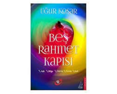 Beş Rahmet Kapısı - Uğur Koşar - Destek Yayınları