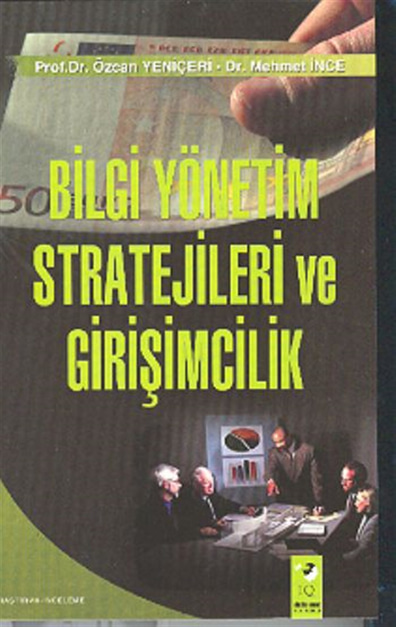 Bilgi Yönetim Stratejileri ve Girişimcilik Mehmet İnce; Özcan Yeniçeri  IQ Kültür Sanat Yayıncılık
