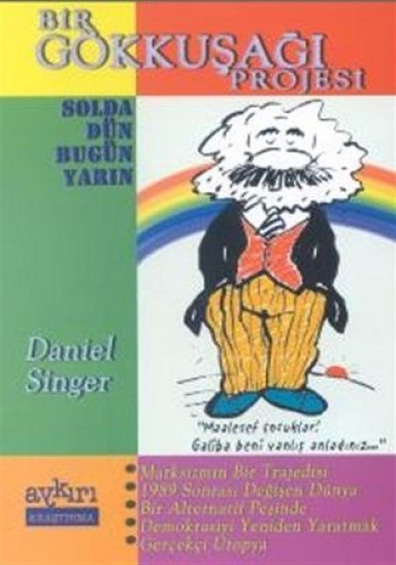 Bir Gökkuşağı Projesi Solda Dün Bugün Yarın Daniel Singer Aykırı Yayınları