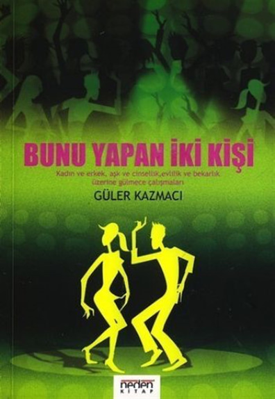 Bunu Yapan İkİ Kişi Güler Kazmacı Neden Kitap