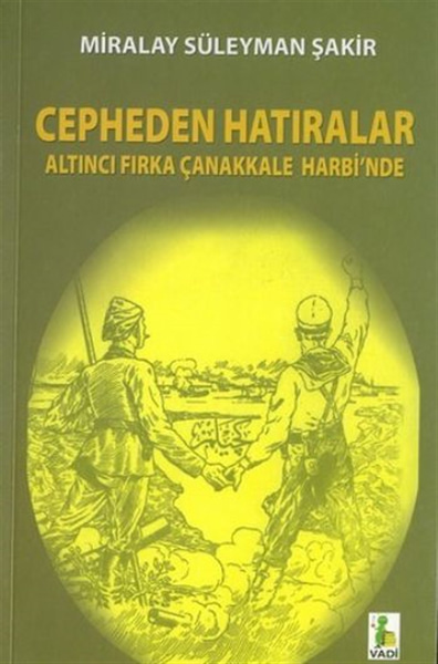 Cepheden Hatıralar Miralay Süleyman Şakir Vadi Yayınları