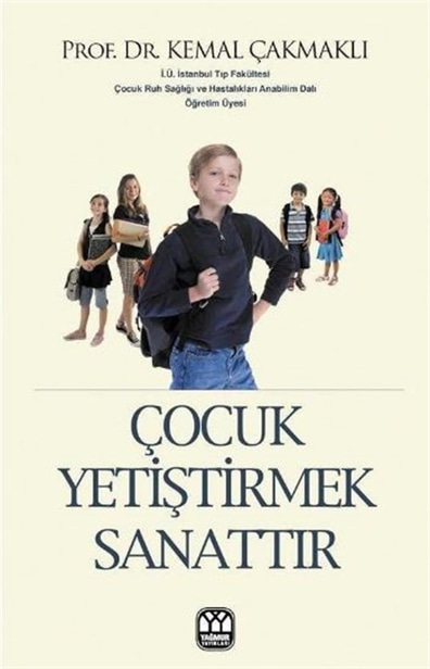 Çocuk Yetiştirmek Sanattır Kemal Çakmaklı Yağmur Yayınları