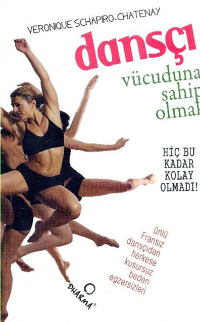 Dansçı Vücuduna Sahip Olmak Verenique Schapiro Chatenay Dharma Yayınları