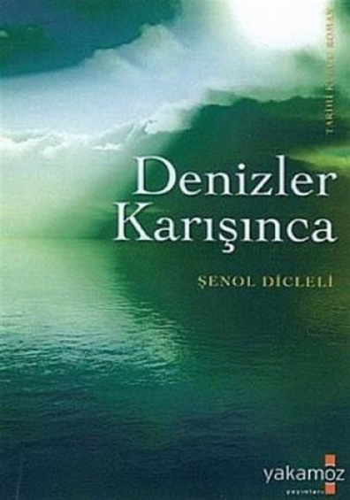 Denizler Karışınca Dr. Şenol Dicleli Yakamoz Yayıncılık