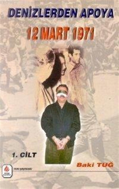 Denizlerden Apoya 12 Mart 1971 Baki Tuğ Ocak Yayınları