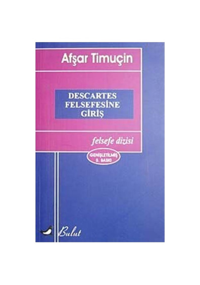 Descartes Felsefesine Giriş - Afşar Timuçin - Bulut Yayınları