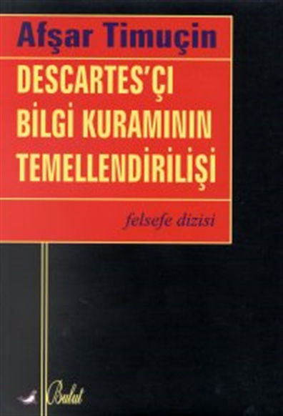 Descartes'çı Bilgi Kuramının Temellendirilişi Afşar Timuçin Bulut Yayınları