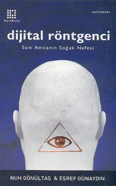 Dijital röntgenci: Sam Amca'nın soğuk nefesi Eşref Günaydın ve Nuh Gönültaş Karakutu Yayınları