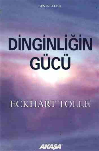 Dinginliğin Gücü Eckhart Tolle Akaşa Yayınları