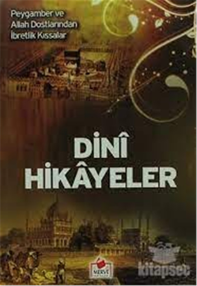 Dİni Hikayeler Peygamber ve Allah Dostlarından İbretlik Kıssalar - Ali Rıza Kaşeli - Merve