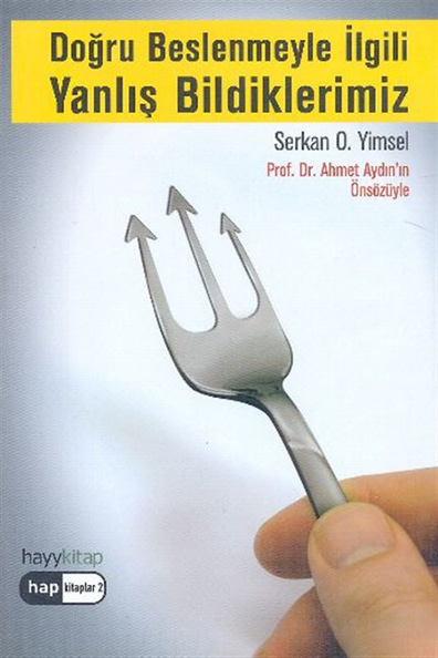 Doğru Beslenmeyle İlgili Yanlış Bildiklerimiz Serkan O. Yimsel Hayy Kitap