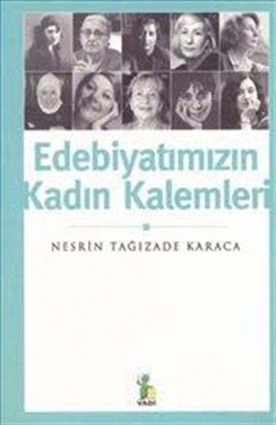 Edebiyatımızın Kadın Kalemleri Nesrin Tağızade Karaca Vadi Yayınları