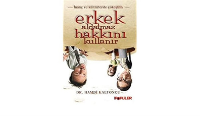 Erkek Aldatmaz Hakkını Kullanır İnanç ve Kültürlerde Çokeşlilik Hamdi Kalyoncu Popüler Kitaplar