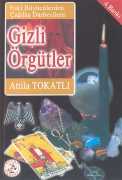 Eski Büyücülerden Çağdaş Darbecilere| Gizli Örgütler Atila Tokatlı Bilge Karınca Yayınları