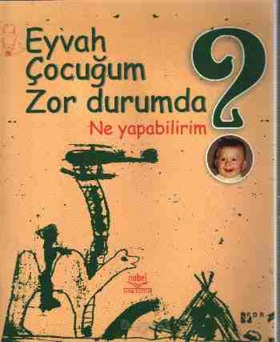 Eyvah Çocuğum Zor Durumda Ne Yapabilirim Nobel Akademik Nobel Akademik Yayıncılık