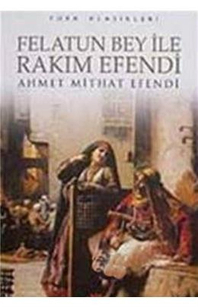 Felatun Bey İle Rakım Efendi Ahmet Mithat Efendi Beyaz Balina Yayınları