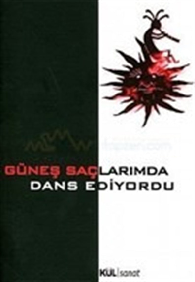 Güneş Saçlarımda Dans Ediyordu Zeliha Özata Kül Sanat Yayıncılık