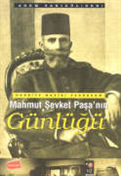Harbiye Nazırı Sadrazam Mahmut Şevket Paşa'nın Günlüğü Mahmut Şevket Paşa IQ Kültür Sanat Yayıncılık