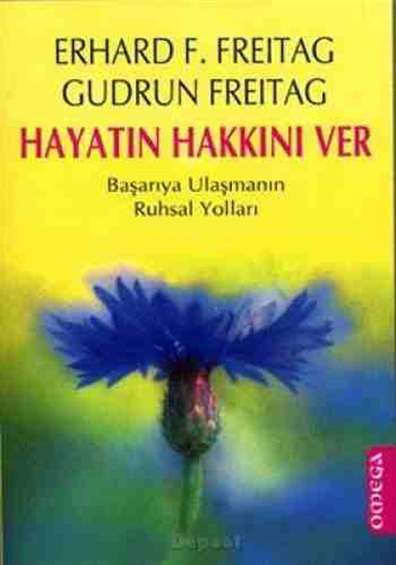 Hayatın Hakkını Ver Başarıya Ulaşmanın Ruhsal Yolları Erhard F. Freitag , Gudrun Freitag Omega