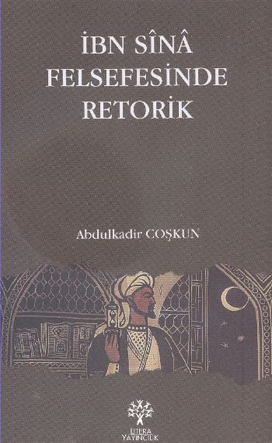 İbn Sina Felsefesinde Retorik Abdülkadir Çoşkun Litera Yayınları
