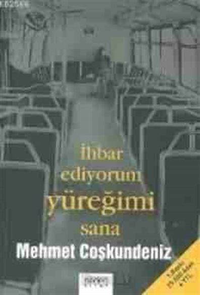 İhbar Ediyorum Yüreğimi Sana Mehmet Coşkundeniz Neden Kitap