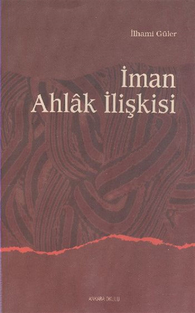 İman Ahlak İlişkisi İlhami Güler Ankara Okulu Yayınları