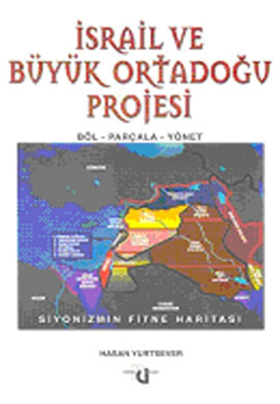 İsrail ve Büyük Ortadoğu Projesi Böl Parçala Yönet Hasan Yurtsever Düşünce Yayınları