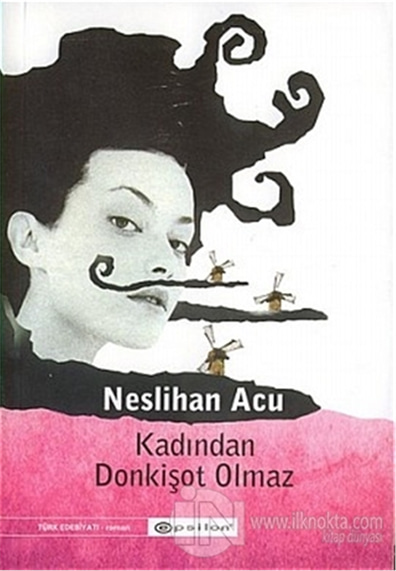 Kadından Donkişot Olmaz - Neslihan Acu - Epsilon Yayınevi