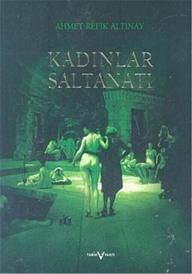 Kadınların Saltanatı  - Ahmet Refik Altınay - Tarih Vakfı