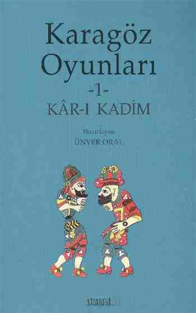 Karagöz Oyunları 1; Kâr ı Kadim Ünver Oral Kitabevi Yayınları