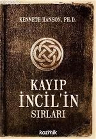 Kayıp İncil'in Sırları Kenneth Hanson Kozmik Kitaplar