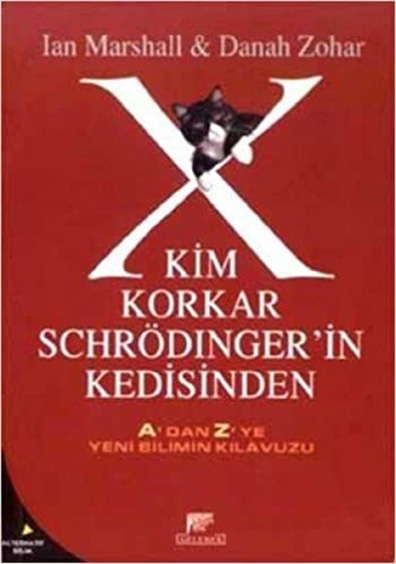 Kim Korkar Schrödinger'in Kedisinden A'dan Z'ye Yeni Bilimin Kılavuzu Ian Marshall , Donah Zohar Paradigma Yayınları