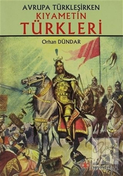 Kiyametin Türkleri Orhan Dündar Alp Yayınevi