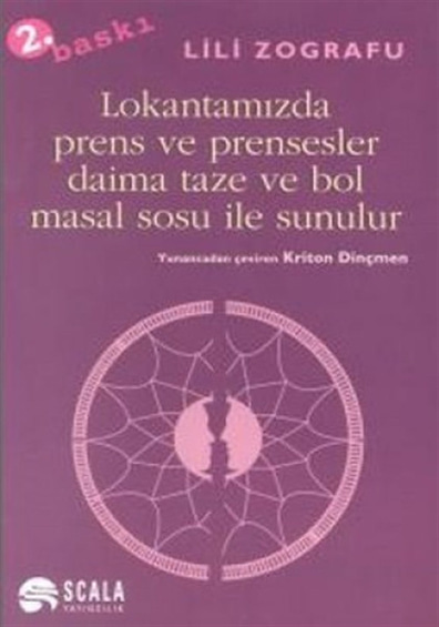 Lokantamızda Prens ve Prensesler Daima Taze ve Bol Masal Sosu ile Sunulur Lili Zografu Scala Yayıncılık
