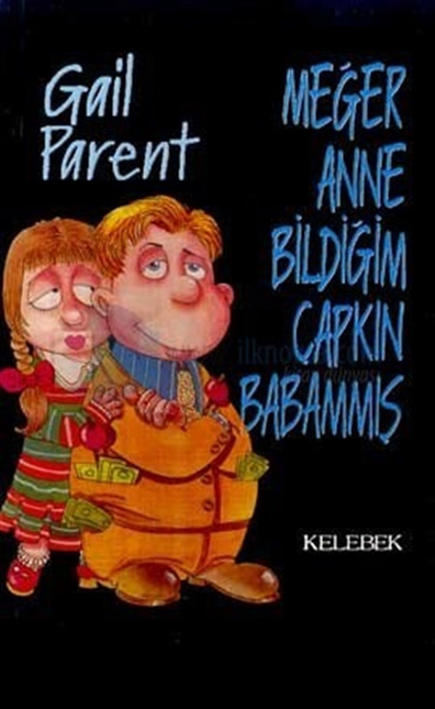 Meğer Anne Bildiğim Çapkın Babammış Gail Parent Kelebek Yayınları