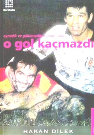 O Gol Kaçmazdı Hakan Dilek Karakutu Yayınları