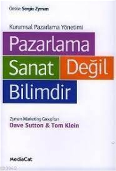 Pazarlama Sanat Değil Bilimdir - Dave Sutton&Tom Klein - MediaCat