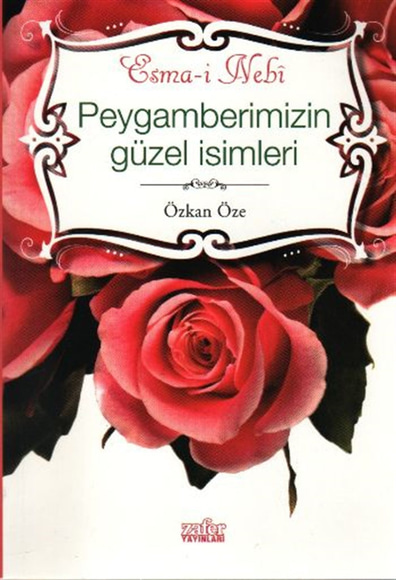 Peygamberimizin Güzel İsimleri Esma i Nebi Özkan Öze Zafer Yayınları