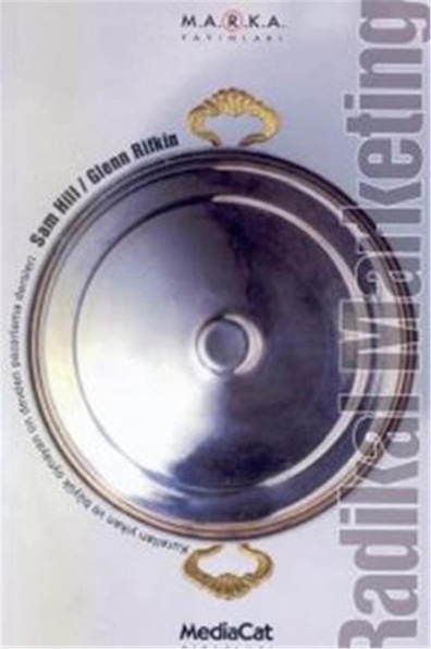 Radikal Marketing - Sam Hill-Glenn Rifkin - M.A.R.K.A Yayınları