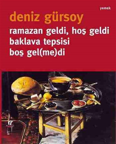 Ramazan Geldi, Hoş Geldi Baklava Tepsisi Boş Gel(me)di  Deniz Gürsoy Oğlak Yayıncılık