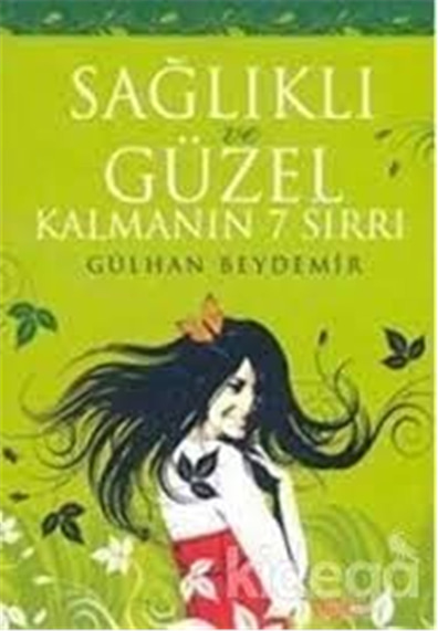 Sağlıklı Ve Güzel Kalmanın 7 Sırrı - Gülhan Beydemir - Mozaik