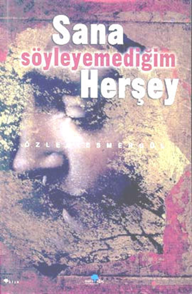 Sana Söyleyemediğim Herşey Özlem Esmergül Mavi Ağaç Yayınları