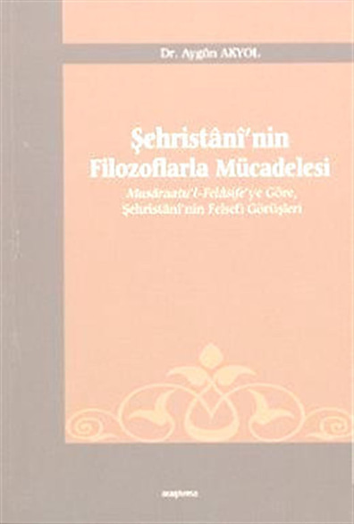 Şehristanı'nin Filozoflarla Mücadelesi Aygün Akyol Araştırma Yayınları