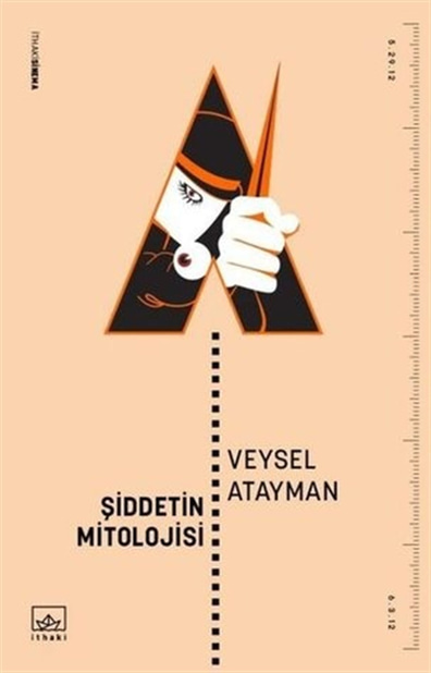 Şiddetin Mitolojisi Veysel Atayman Donkişot Yayınları