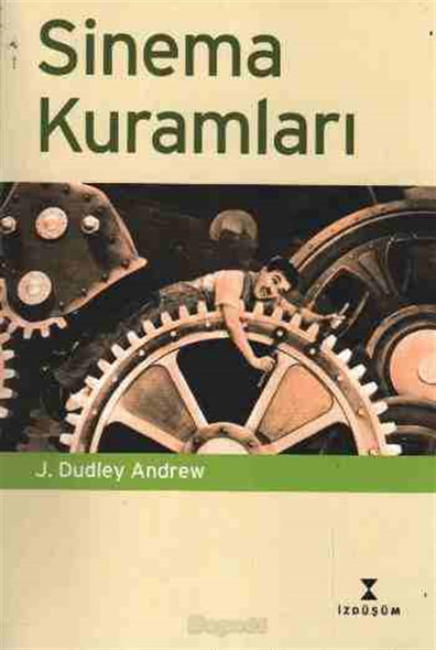 Sinema Kuramları J.Dudley Andrew İzdüşüm Yayınları