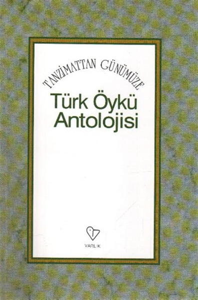 Tanzimattan Günümüze Türk Öykü Antolojisi  Ali Enver Varlık Yayınları