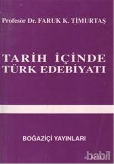 Tarih İçinde Türk Edebiyatı - Faruk K. Timurtaş - Boğaziçi Yayınları