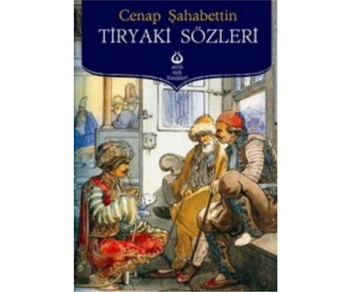 Tiryaki Sözler - Cenab Şahabettin - Antik Türk Klasikleri